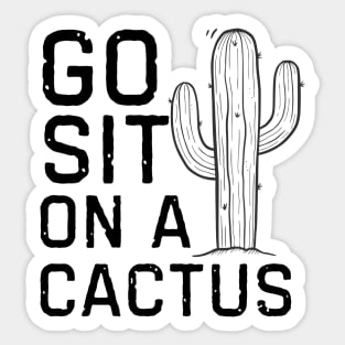 Go Sit On A Cactus Sticker